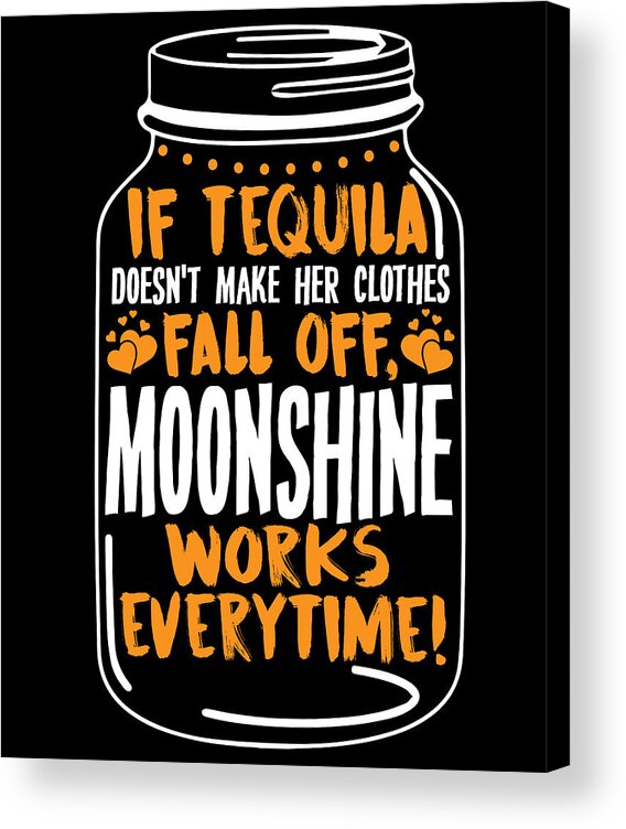 Tequila and Moonshine Quote Funny Party Gift Acrylic Print by Bi Nutz -  Pixels