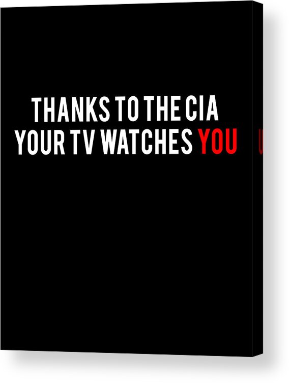 Funny Acrylic Print featuring the digital art Thanks To The Cia Your TV Watches You by Flippin Sweet Gear