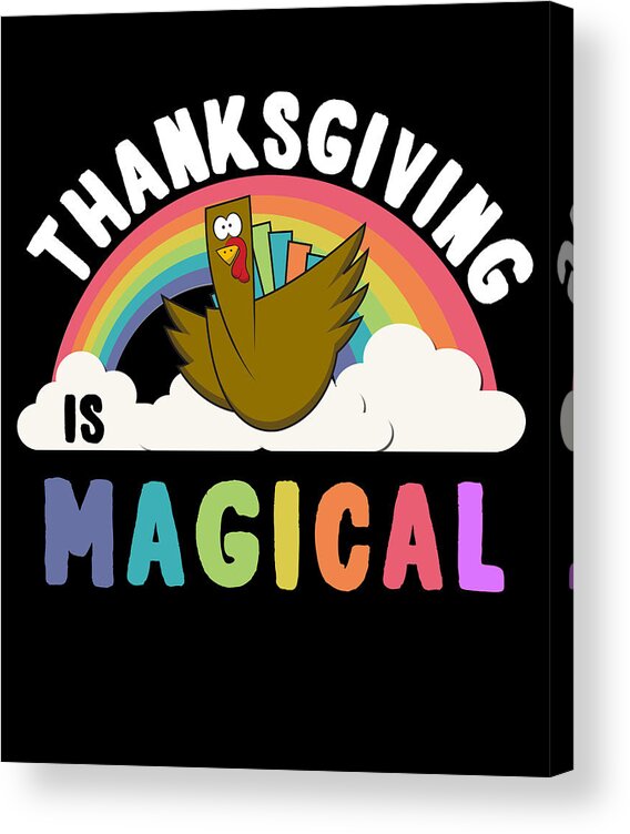 Thanksgiving 2023 Acrylic Print featuring the digital art Thanksgiving Is Magical by Flippin Sweet Gear