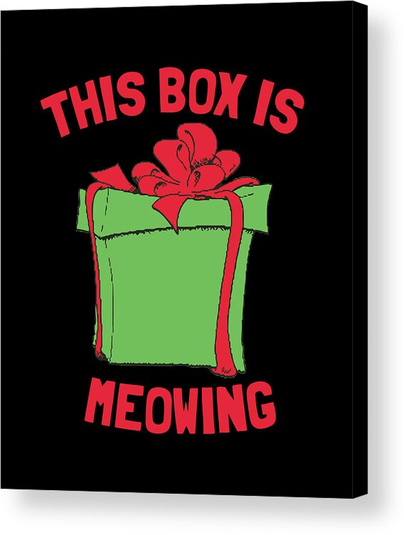 Christmas 2023 Acrylic Print featuring the digital art This Box Is Meowing by Flippin Sweet Gear
