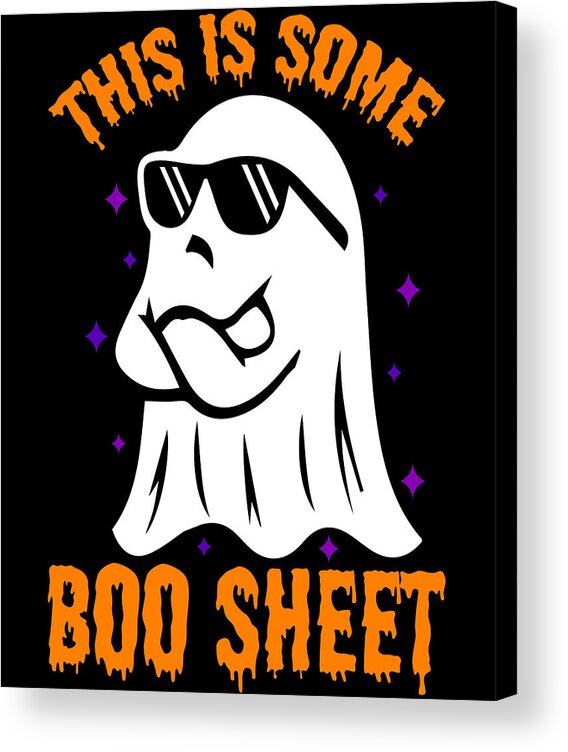 Boo Sheet Acrylic Print featuring the digital art This is Some Boo Sheet Funny Halloween by Flippin Sweet Gear