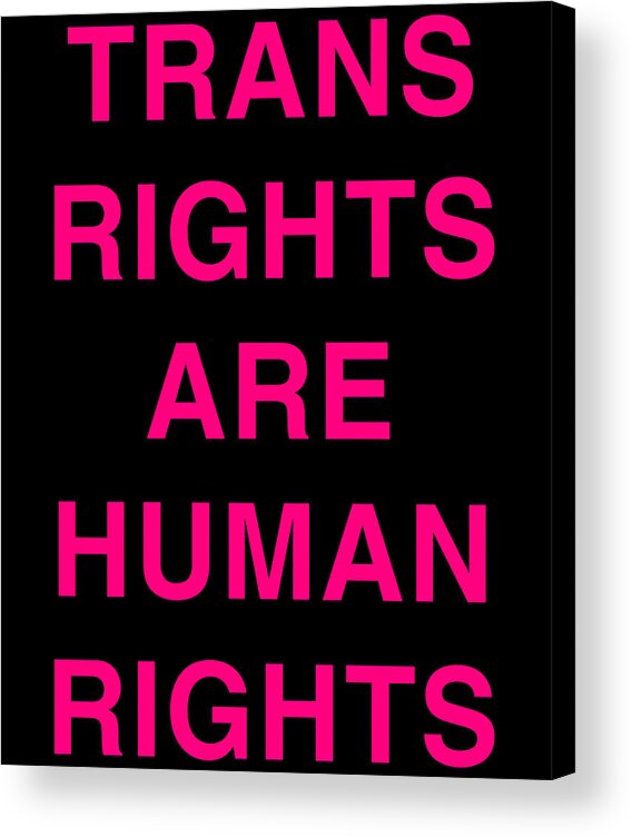 Funny Acrylic Print featuring the digital art Trans Rights Are Human Rights by Flippin Sweet Gear