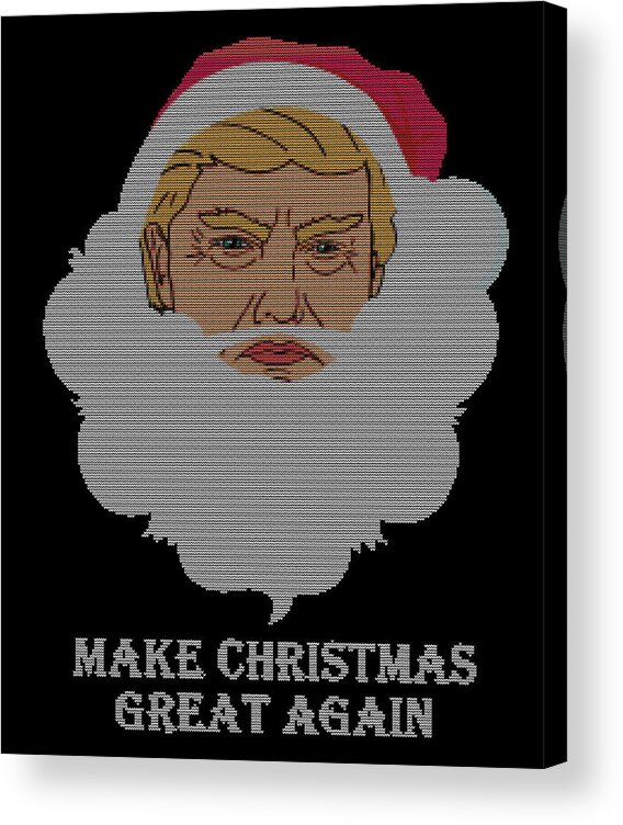 Christmas 2023 Acrylic Print featuring the digital art Trump Make Christmas Great Again Ugly Christmas by Flippin Sweet Gear