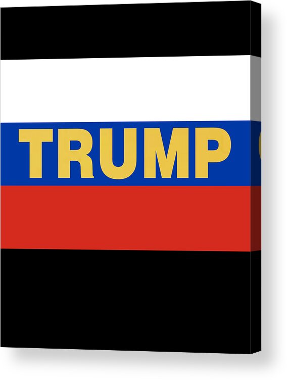 Funny Acrylic Print featuring the digital art Trump Russian Flag by Flippin Sweet Gear