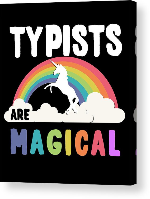 Funny Acrylic Print featuring the digital art Typists Are Magical by Flippin Sweet Gear