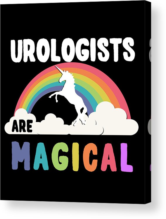 Funny Acrylic Print featuring the digital art Urologists Are Magical by Flippin Sweet Gear
