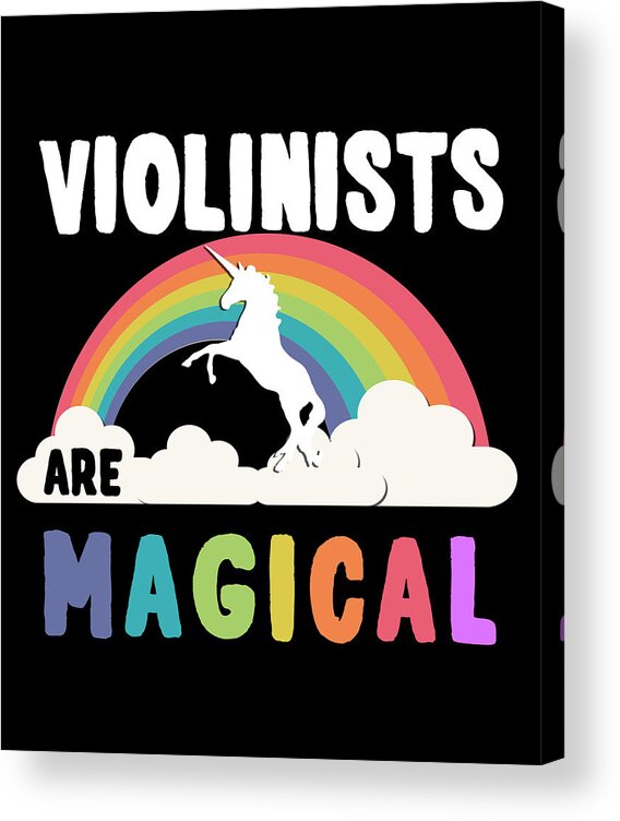 Funny Acrylic Print featuring the digital art Violinists Are Magical by Flippin Sweet Gear