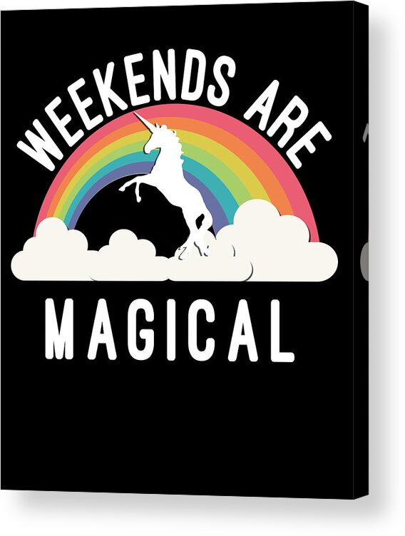 Funny Acrylic Print featuring the digital art Weekends Are Magical by Flippin Sweet Gear