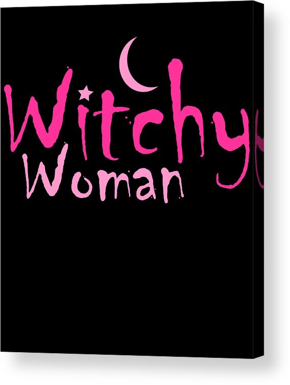 Witchy Acrylic Print featuring the digital art Witchy Woman Funny Halloween Witch by Flippin Sweet Gear