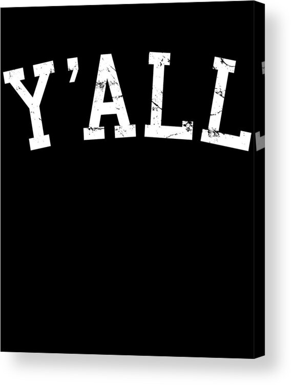 Yall Acrylic Print featuring the digital art Yall University Southern Pride by Flippin Sweet Gear