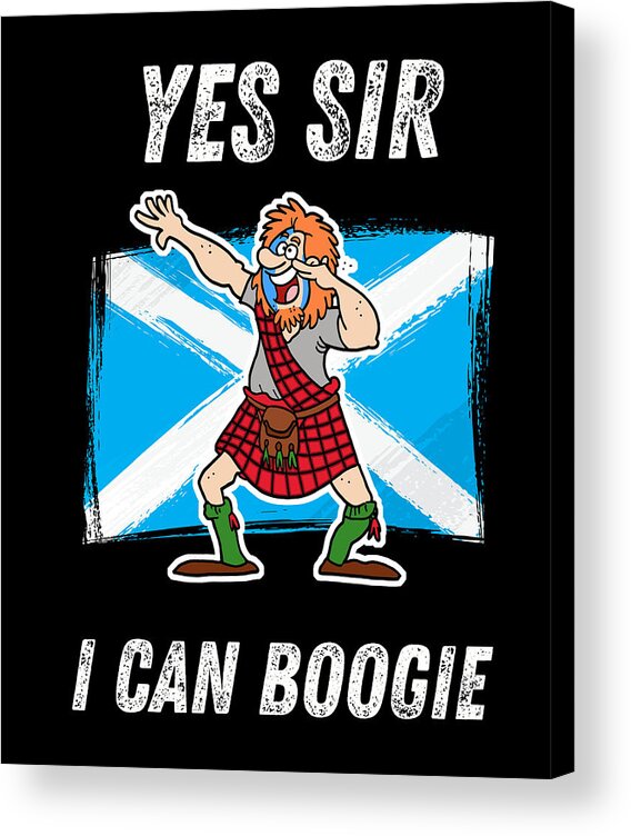 Yes Sir I Can Boogie Dabbing Scotsman Acrylic Print by Sasi Prints - Pixels