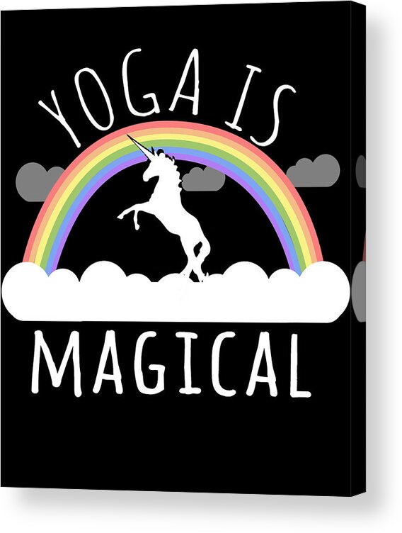 Funny Acrylic Print featuring the digital art Yoga Is Magical by Flippin Sweet Gear