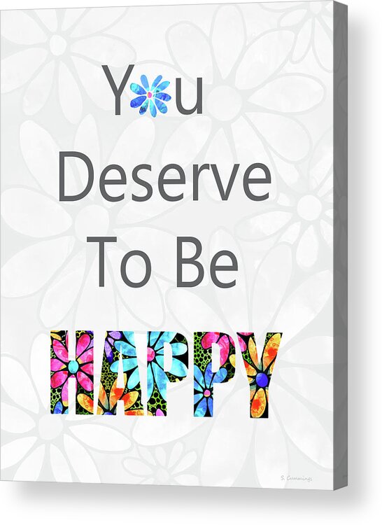 You Deserve To Be Happy Acrylic Print featuring the photograph You Deserve To Be Happy - Uplifting Art - Sharon Cummings by Sharon Cummings
