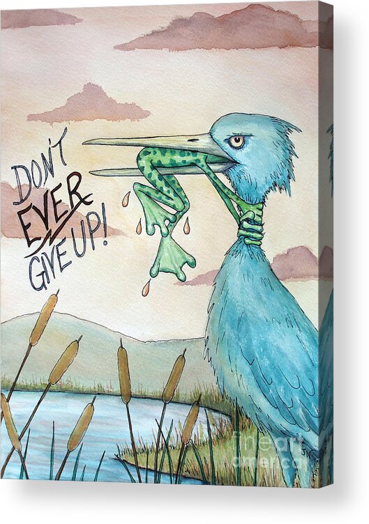 Dont Ever Give Up Acrylic Print featuring the painting Do Not Ever Give Up by Joey Nash
