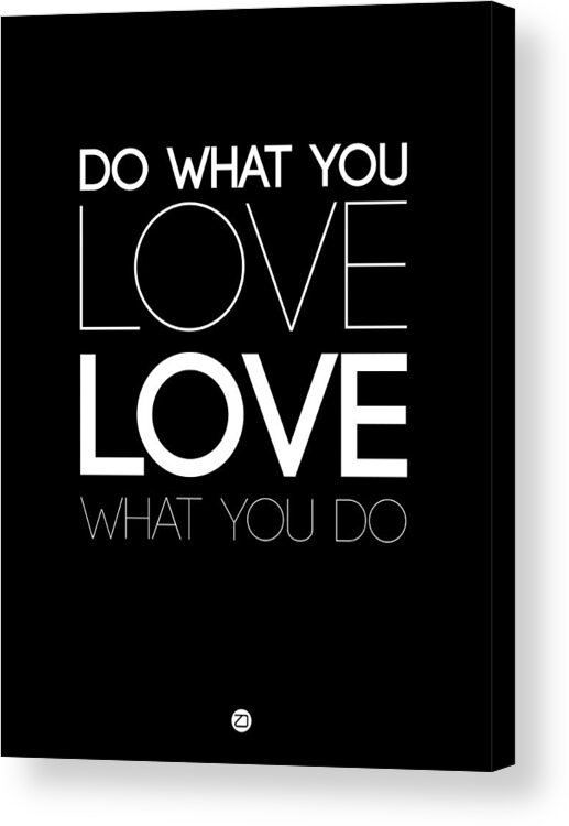 Motivational Acrylic Print featuring the digital art Do What You Love What You Do 5 by Naxart Studio