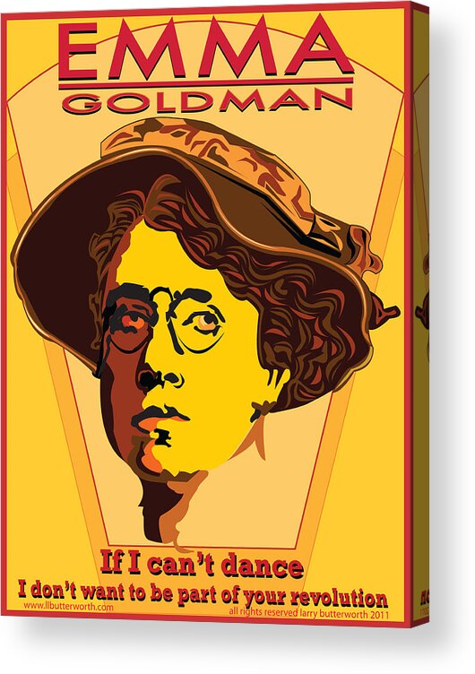 Vector Acrylic Print featuring the digital art Emma Goldman If I Can't Dance I Don't Want To Be Part Of Your Revolution by Larry Butterworth