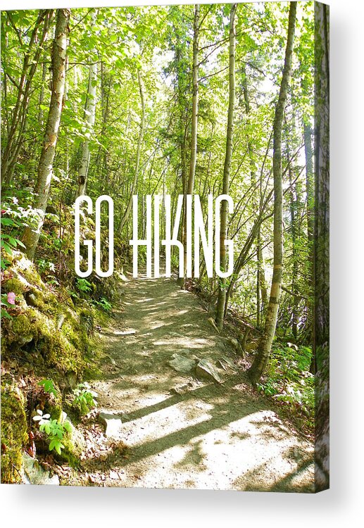 Hiking Acrylic Print featuring the photograph Go Hiking by Jennifer Kimberly
