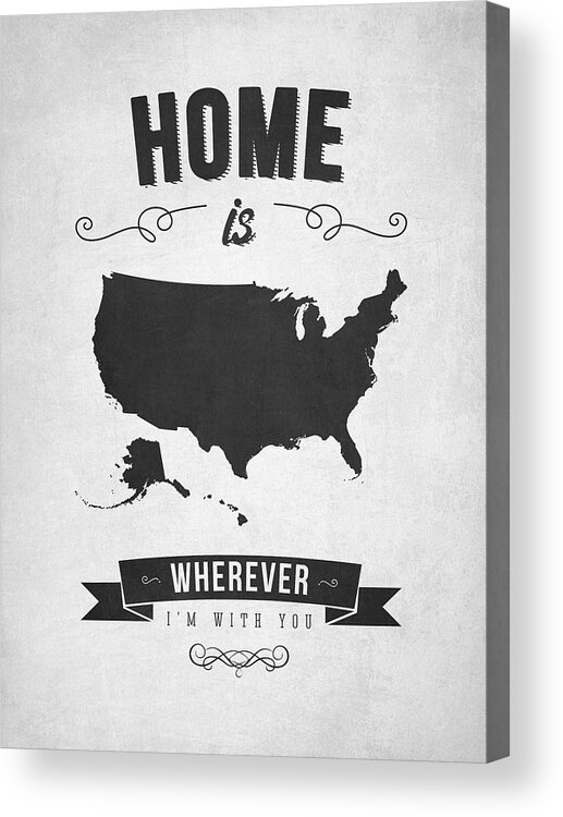 Usa Acrylic Print featuring the digital art Home is wherever i'm with you USA - Gray by Aged Pixel