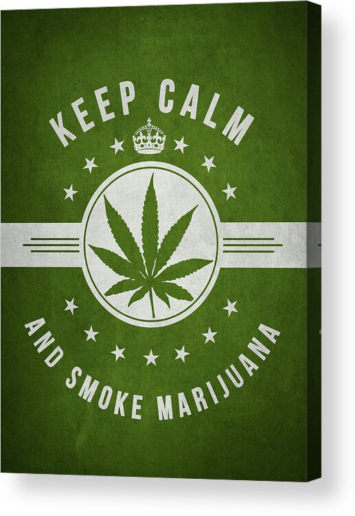 Keep Calm Acrylic Print featuring the digital art Keep calm and smoke marijuana - Green by Aged Pixel