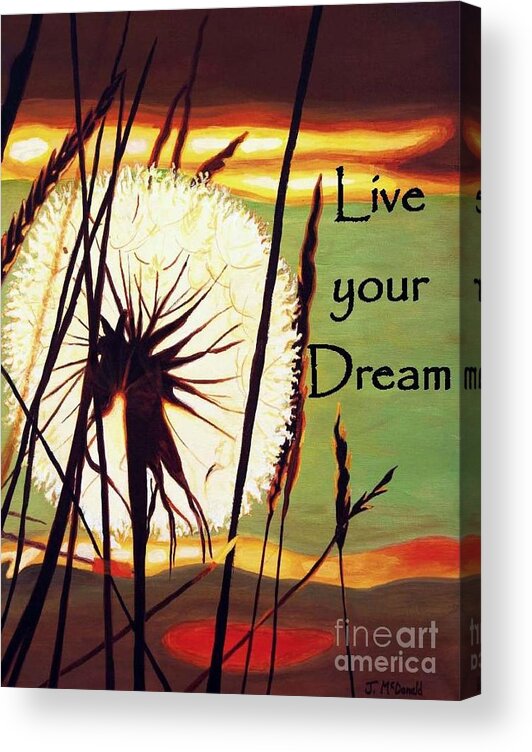 Inspirational Acrylic Print featuring the digital art Live Your Dream by Janet McDonald