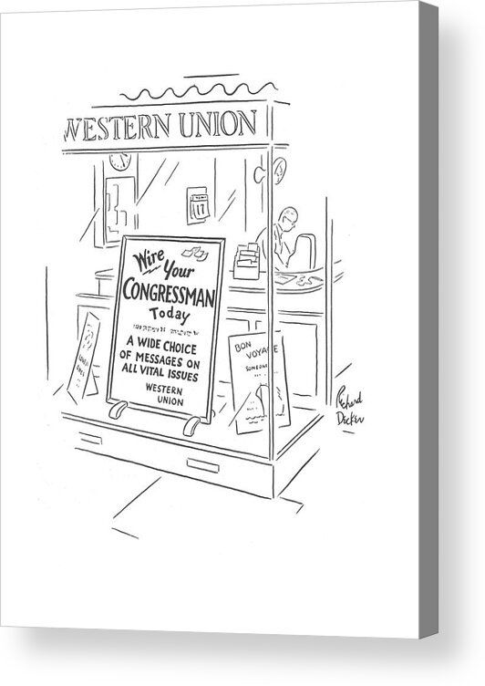 110250 Rde Richard Decker A Sign Outside A Western Union Store Tells People To Come In And Wire Their Congressman. Ads Advertisement Advertisements Advertising Art Campaign Campaigning Candidate Cash Civil Come Commercial Commercials Congressman Design Designer Dollar Election Exchange ?nances ?nancial Government Marketing Money Of?cial Outside People Platform Political Politicians Politics Rate Sign Slogan Store Tells Their Union Western Wire Acrylic Print featuring the drawing New Yorker March 9th, 1940 by Richard Decker