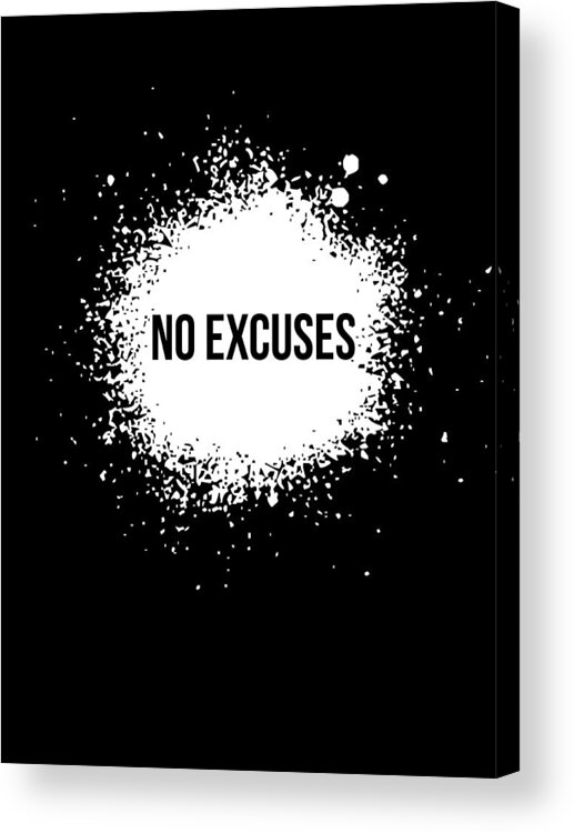Motivational Acrylic Print featuring the digital art No Excuses Poster Black by Naxart Studio