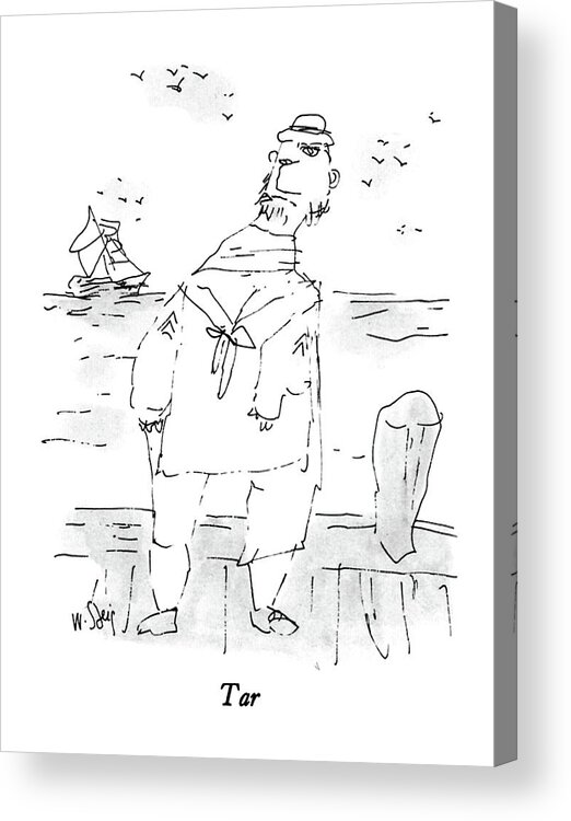 Tar
No Caption
Tar:title.sailor Stands On Deck Overlooking Sailboat In Background. 
Sailors Acrylic Print featuring the drawing Tar by William Steig