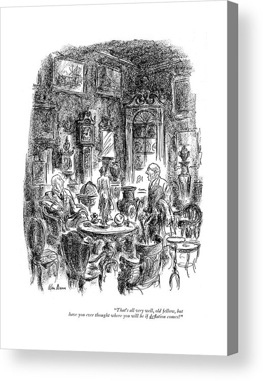 113784 Adu Alan Dunn Collector. Class Collector Dollar Economics Economies Economy Exchange Industrial Industry In?ation Money Opulence Rate Rich Upper Wealth Wealthy Acrylic Print featuring the drawing That's All Very Well by Alan Dunn