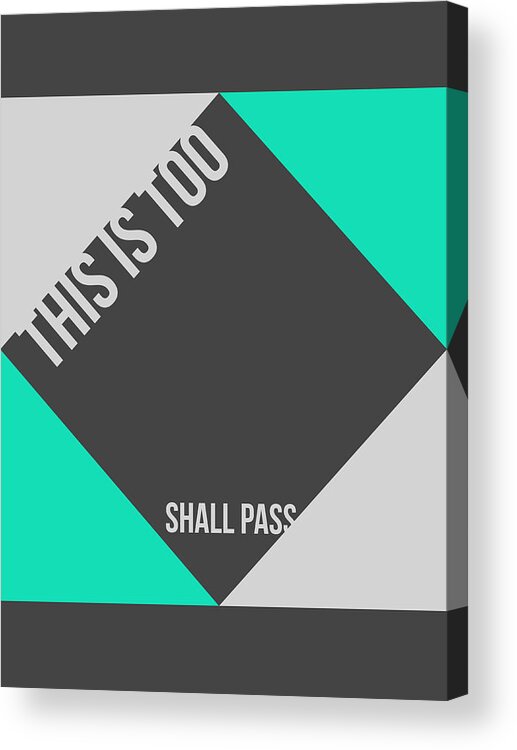 Quotes Acrylic Print featuring the digital art This is too shall pass Poster by Naxart Studio