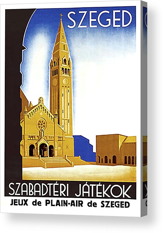 French Travel Poster Acrylic Print featuring the painting French travel poster advertising szeged, Hungary by Long Shot