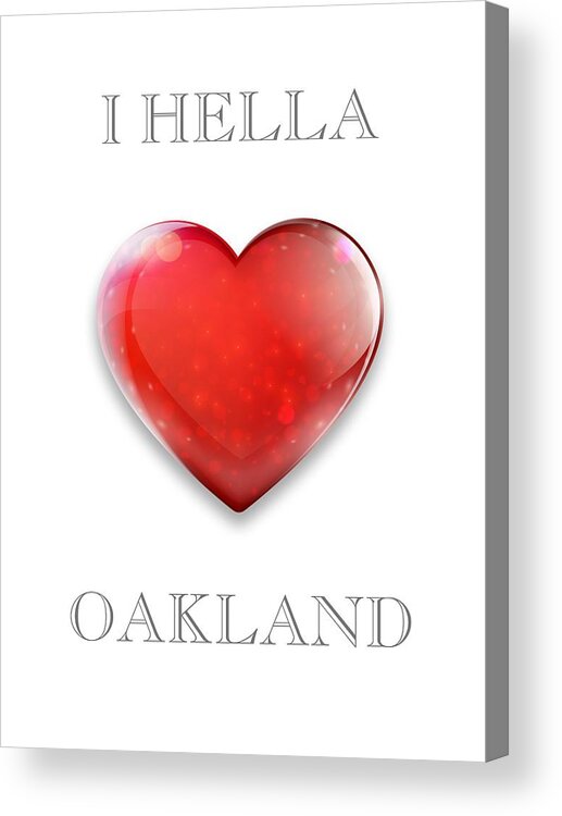 I Hella Love Transparent Png Acrylic Print featuring the photograph I Hella Love Oakland Ruby Red Heart Transparent PNG by Kathy Anselmo