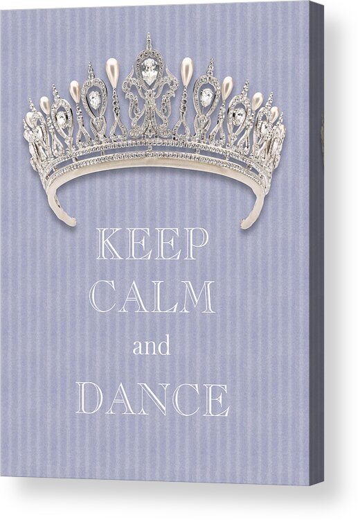 Keep Calm And Dance Acrylic Print featuring the photograph Keep Calm and Dance Diamond Tiara Lavender Flannel by Kathy Anselmo