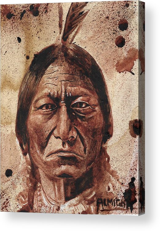 Ryan Almighty Acrylic Print featuring the painting SITTING BULL - dry blood by Ryan Almighty