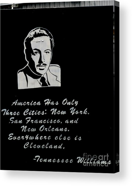 Nola Acrylic Print featuring the photograph Tennessee Williams America Has Only Three Cities New York San Francisco And New Orleans by Michael Hoard