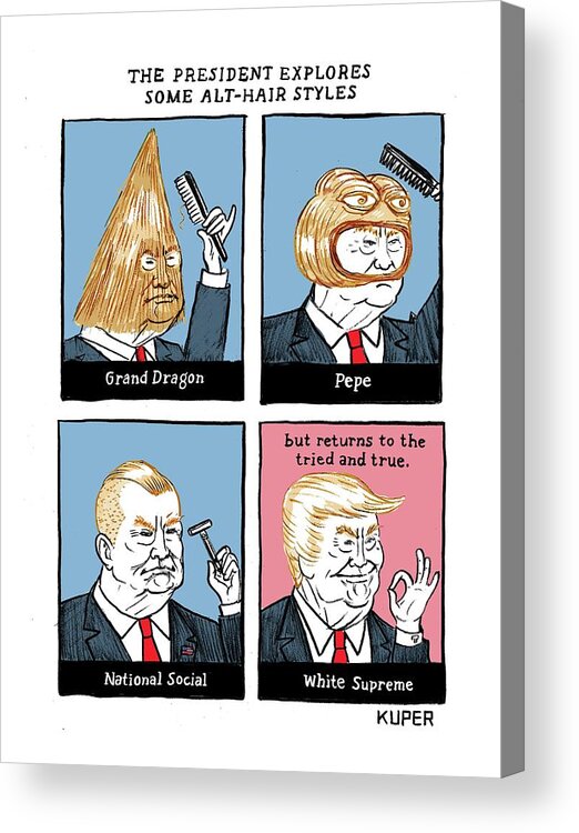 The President Explores Some Alt-hair Styles Acrylic Print featuring the drawing The President Explores Some Alt-Hair Styles by Peter Kuper