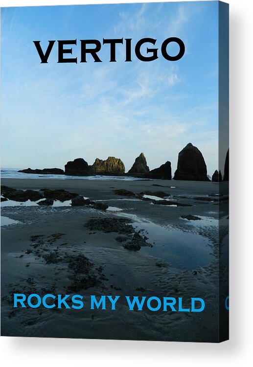 Vertigo Acrylic Print featuring the photograph Vertigo Rocks My World by Gallery Of Hope 