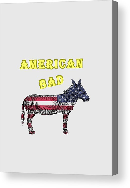 American Acrylic Print featuring the digital art American Bad Ass by John Da Graca