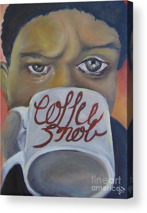 Coffee Cup Acrylic Print featuring the Coffee Snob by Saundra Johnson