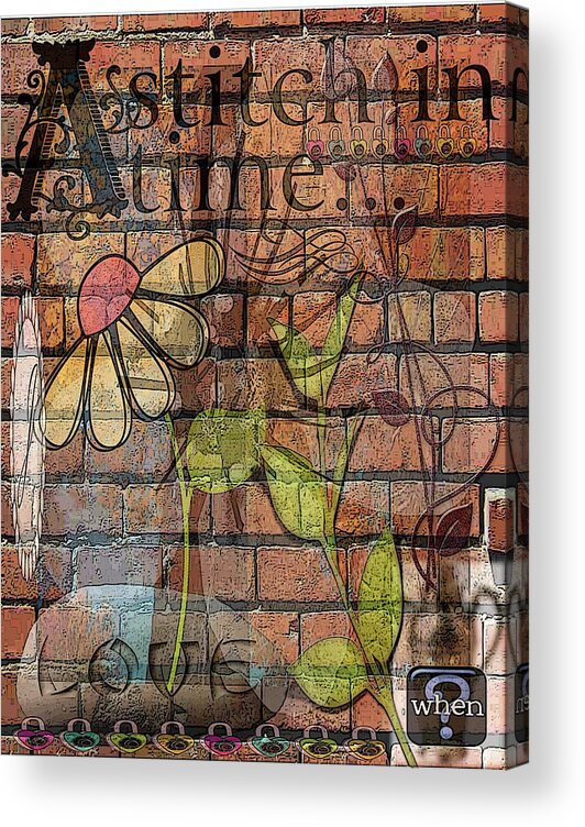 Stitch Acrylic Print featuring the mixed media Stitches in Time - When - Love by Marie Jamieson