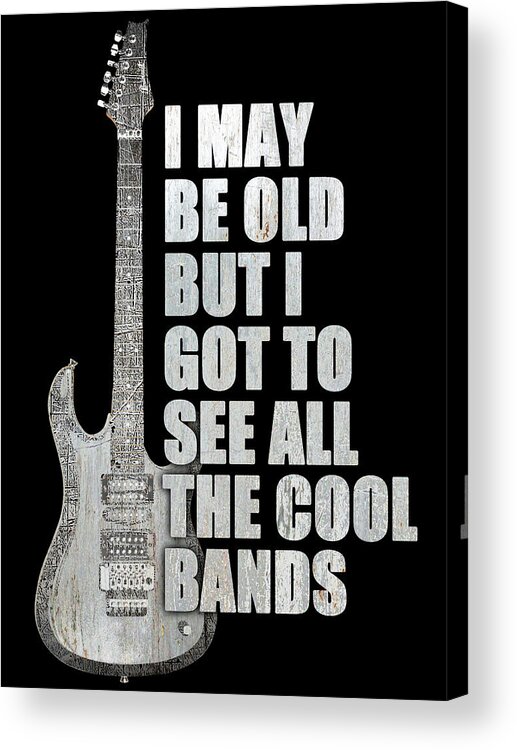 Guitar Acrylic Print featuring the painting I May Be Old But I Got To See All The Cool Bands Retro by Tony Rubino