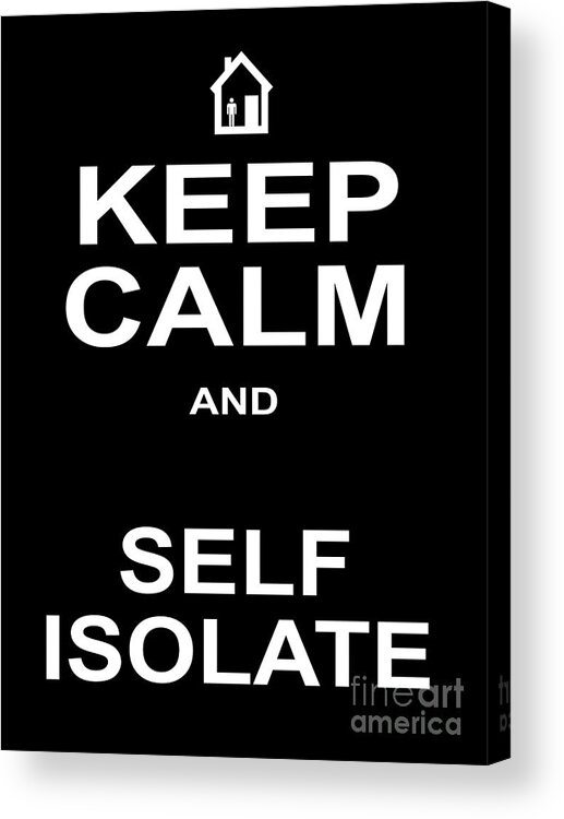Wingsdomain Acrylic Print featuring the photograph Keep Calm and Self Isolate 20200318v5 by Wingsdomain Art and Photography
