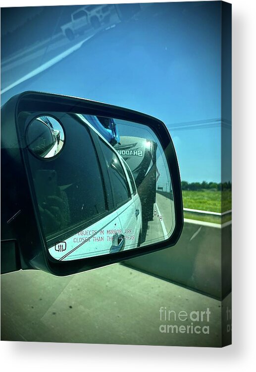  Acrylic Print featuring the photograph Objects in Mirror Are Closer Than They Appear by Donna Mibus