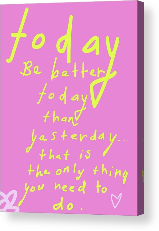 Inspirational Acrylic Print featuring the digital art Pink Today by Ashley Rice