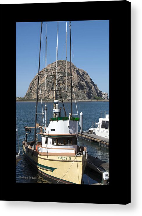 Painting The Trudy S Morro Bay Acrylic Print featuring the painting Painting The Trudy S Morro Bay #1 by Barbara Snyder