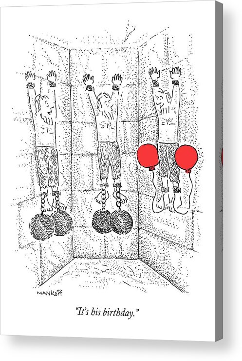 Dungeon Acrylic Print featuring the drawing Prisoner In Dungeon Has Orange Balloons Attached by Robert Mankoff