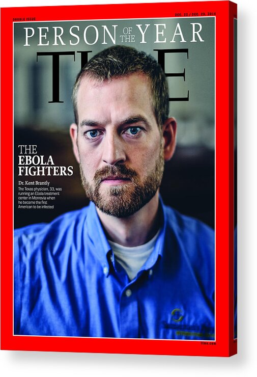 2014 Person Of The Year Acrylic Print featuring the photograph 2014 Person of the Year - The Ebola Fighters, Dr. Kent Brantly by Person of the Year - The Ebola Fighters