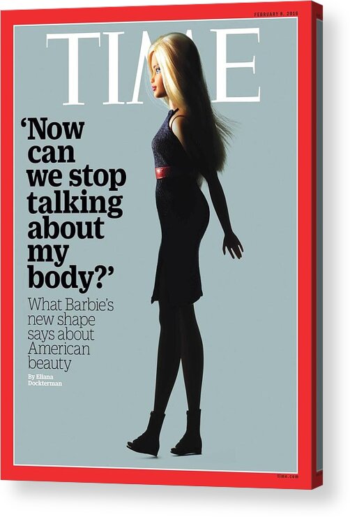 Barbie Acrylic Print featuring the photograph Now can we stop talking about my body? by Photograph by Kenji Aoki for TIME