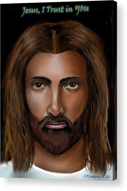 Spiritual Acrylic Print featuring the digital art Jesus, I Trust in YOU by Carmen Cordova