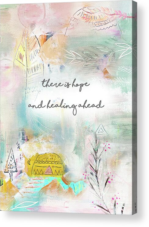 There Is Hope And Healing Ahead Acrylic Print featuring the mixed media There is hope and healing ahead by Claudia Schoen