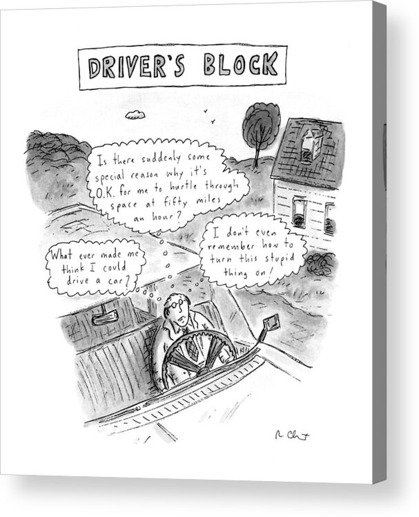 Auto Acrylic Print featuring the drawing Driver's Block by Roz Chast